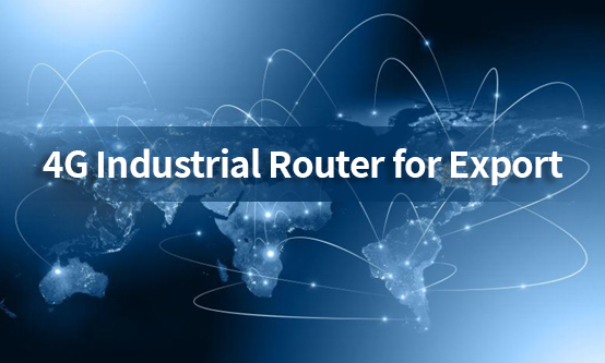 4G Industrial Router for Export